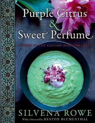 Carte Purple Citrus & Sweet Perfume: Cuisine of the Eastern Mediterranean Silvena Rowe