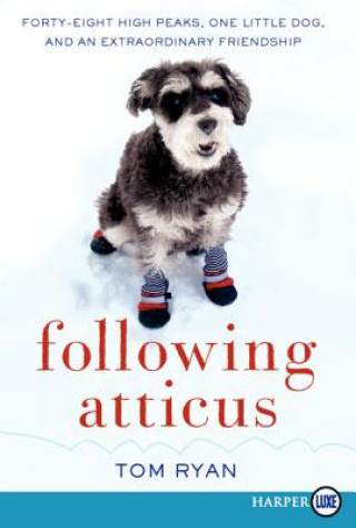 Knjiga Following Atticus LP: Forty-Eight High Peaks, One Little Dog, and an Extraordinary Friendship Tom Ryan