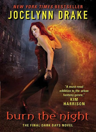 Carte Burn the Night: The Final Dark Days Novel Jocelynn Drake