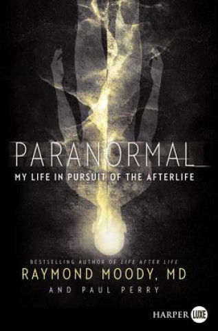 Livre Paranormal: My Life in Pursuit of the Afterlife Raymond A. Moody