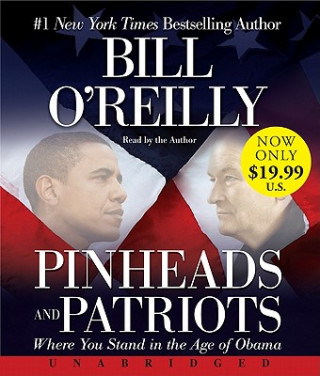 Audio Pinheads and Patriots Low Price CD: Where You Stand in the Age of Obama Bill O'Reilly