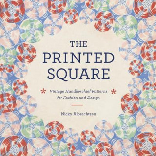 Buch The Printed Square: Vintage Handkerchief Patterns for Fashion and Design Nicky Albrechtsen