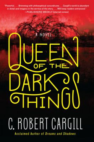 Kniha Queen of the Dark Things C. Robert Cargill