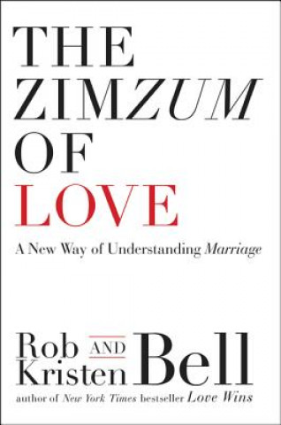 Kniha The Zimzum of Love: A New Way of Understanding Marriage Rob Bell