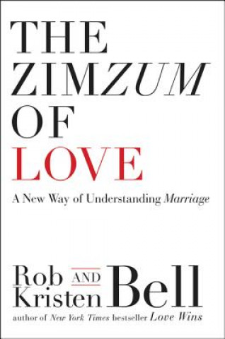 Książka The Zimzum of Love: A New Way of Understanding Marriage Rob Bell