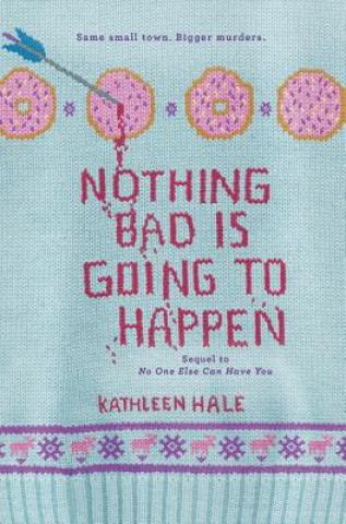 Książka Nothing Bad Is Going to Happen Kathleen Hale