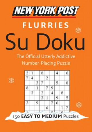 Knjiga New York Post Flurries Su Doku: 150 Easy to Medium Puzzles Sudokusolver. com