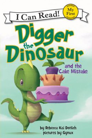 Książka Digger the Dinosaur and the Cake Mistake Rebecca Kai Dotlich