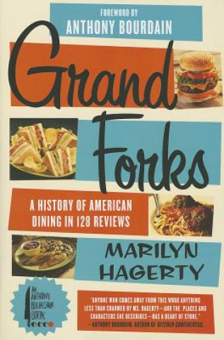 Könyv Grand Forks: A History of American Dining in 128 Reviews Marilyn Hagerty
