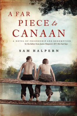 Kniha A Far Piece to Canaan: A Novel of Friendship and Redemption Sam Halpern