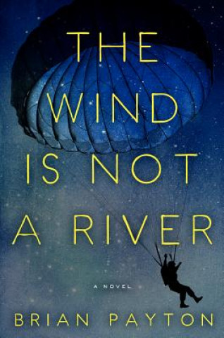 Book The Wind Is Not a River Brian Payton