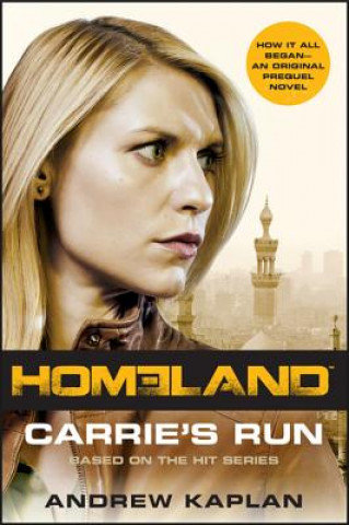 Könyv Homeland: Carrie's Run: A Homeland Novel Andrew Kaplan