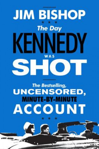 Kniha The Day Kennedy Was Shot Jim Bishop