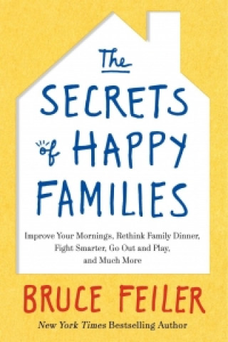 Kniha The Secrets of Happy Families Bruce Feiler