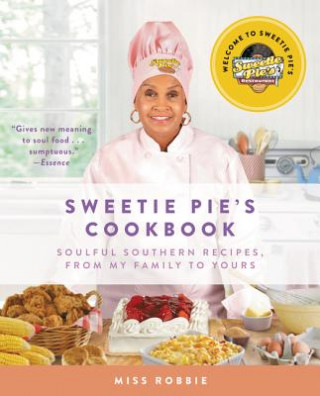 Carte Sweetie Pie's Cookbook: Soulful Southern Recipes, from My Family to Yours Robbie Montgomery