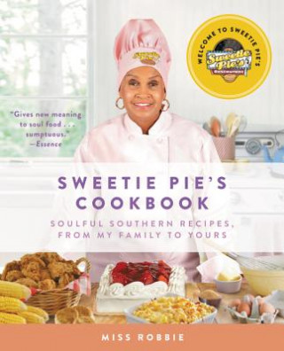 Βιβλίο Sweetie Pie's Cookbook: Soulful Southern Recipes, from My Family to Yours Robbie Montgomery