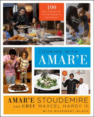 Carte Cooking with Amar'e: 100 Easy Recipes for Pros and Rookies in the Kitchen Amar'e Stoudemire