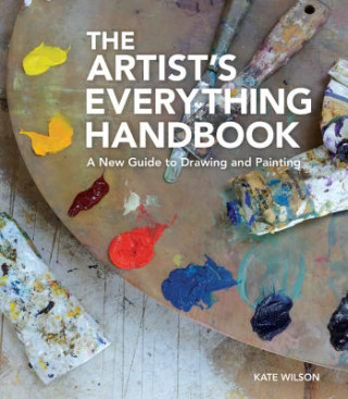 Buch The Artist's Everything Handbook: A New Guide to Drawing and Painting Kate Wilson