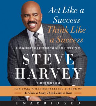 Hanganyagok Act Like a Success, Think Like a Success: Discovering Your Gift and the Way to Life's Riches Steve Harvey