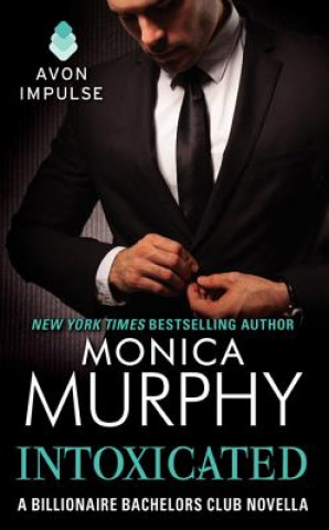 Kniha Intoxicated Monica Murphy