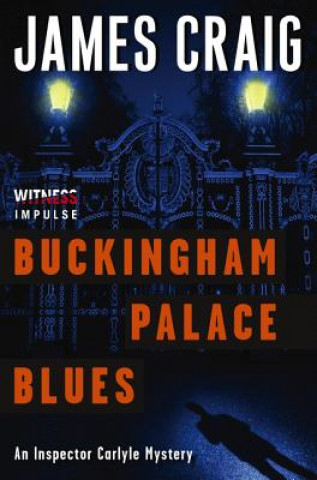 Könyv Buckingham Palace Blues: An Inspector Carlyle Mystery James Craig