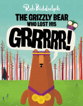 Kniha The Grizzly Bear Who Lost His Grrrrr! Rob Biddulph