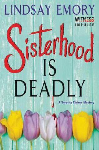 Kniha Sisterhood Is Deadly: A Sorority Sisters Mystery Lindsay Emory