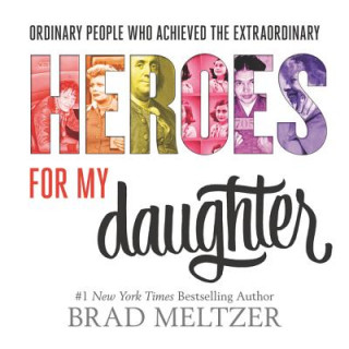 Kniha Heroes for My Daughter Brad Meltzer