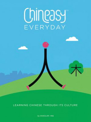 Carte Chineasy Everyday: Learning Chinese Through Its Culture Shaolan Hsueh