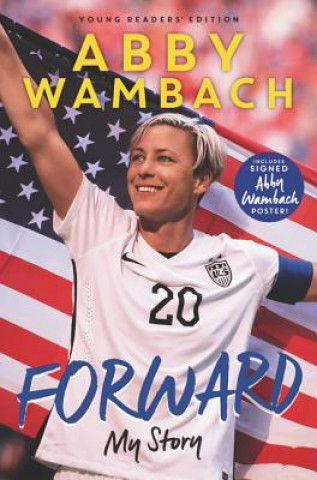Könyv Forward: My Story (Young Readers' Edition) Abby Wambach