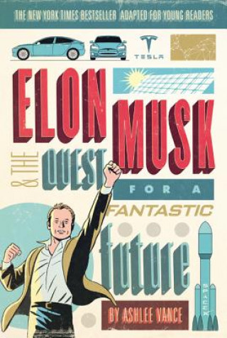 Libro Elon Musk and the Quest for a Fantastic Future Young Readers' Edition Ashlee Vance