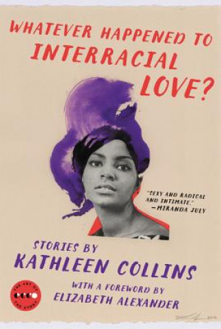 Carte Whatever Happened to Interracial Love?: Stories Kathleen Collins