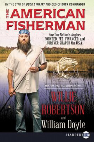 Knjiga American Fisherman LP: An Angler's Journey of the USA Willie Robertson