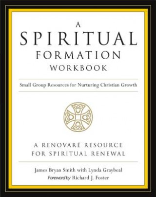 Buch A Spiritual Formation Workbook - Revised Edition: Small Group Resources for Nurturing Christian Growth James Bryan Smith