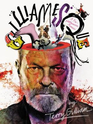 Książka Gilliamesque: A Pre-Posthumous Memoir Terry Gilliam