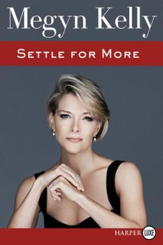 Książka Settle for More LP Megyn Kelly