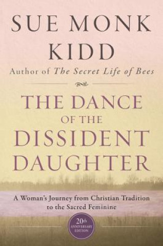 Книга Dance Of The Dissident Daughter Sue Monk Kidd