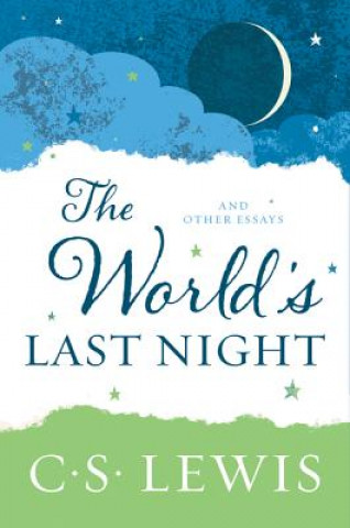 Kniha The World's Last Night: And Other Essays C S Lewis
