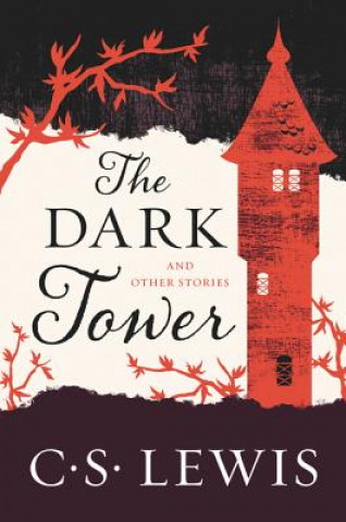 Carte The Dark Tower: And Other Stories C S Lewis
