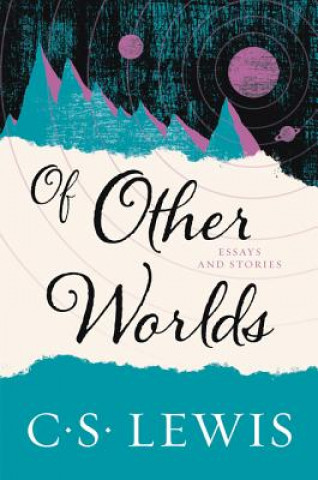 Книга Of Other Worlds: And Other Essays C S Lewis