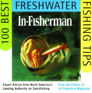 Książka In-Fisherman 100 Best Freshwater Fishing Tips: Expert Advice from North America's Leading Authority on Sportfishing Editors In-Fisherman