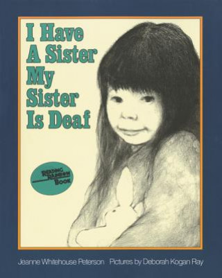 Livre I Have a Sister--My Sister Is Deaf Jeanne W. Peterson