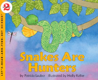 Könyv Snakes Are Hunters Patricia Lauber
