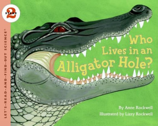 Knjiga Who Lives in an Alligator Hole? Anne Rockwell