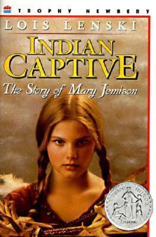 Książka Indian Captive: The Story of Mary Jemison Lois Lenski