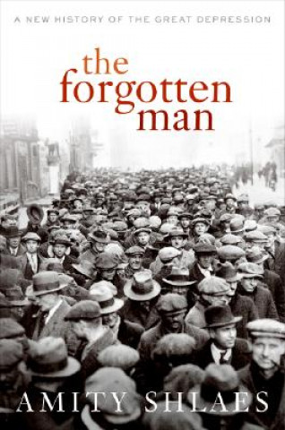 Könyv The Forgotten Man: A New History of the Great Depression Amity Shlaes