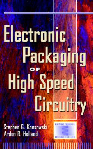 Könyv Electronic Packaging of High Speed Circuitry Stephen G. Konsowski