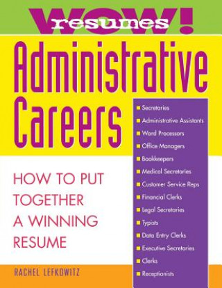 Kniha Wow! Resumes for Administrative Careers: How to Put Together A Winning Resume Rachel Lefkowitz