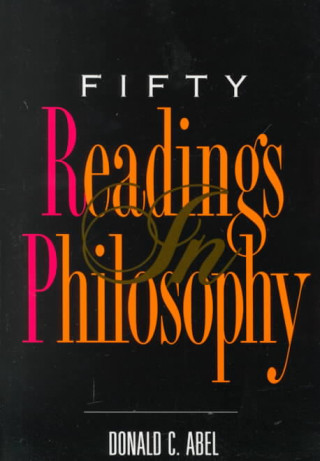Könyv Fifty Readings in Philosophy Donald C. Abel