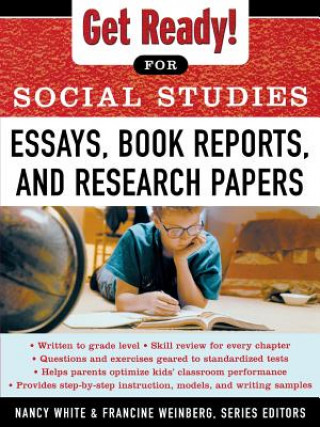 Kniha Get Ready! for Social Studies : Book Reports, Essays and Research Papers White Nancy